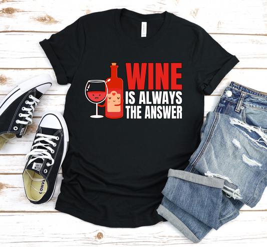 Wine Is Always The Answer T-Shirt